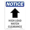 Signmission OSHA Notice, 7" Height, High Load Watch Clearance Sign With Symbol, 7" X 5", Portrait OS-NS-D-57-V-13476 - alternate 1